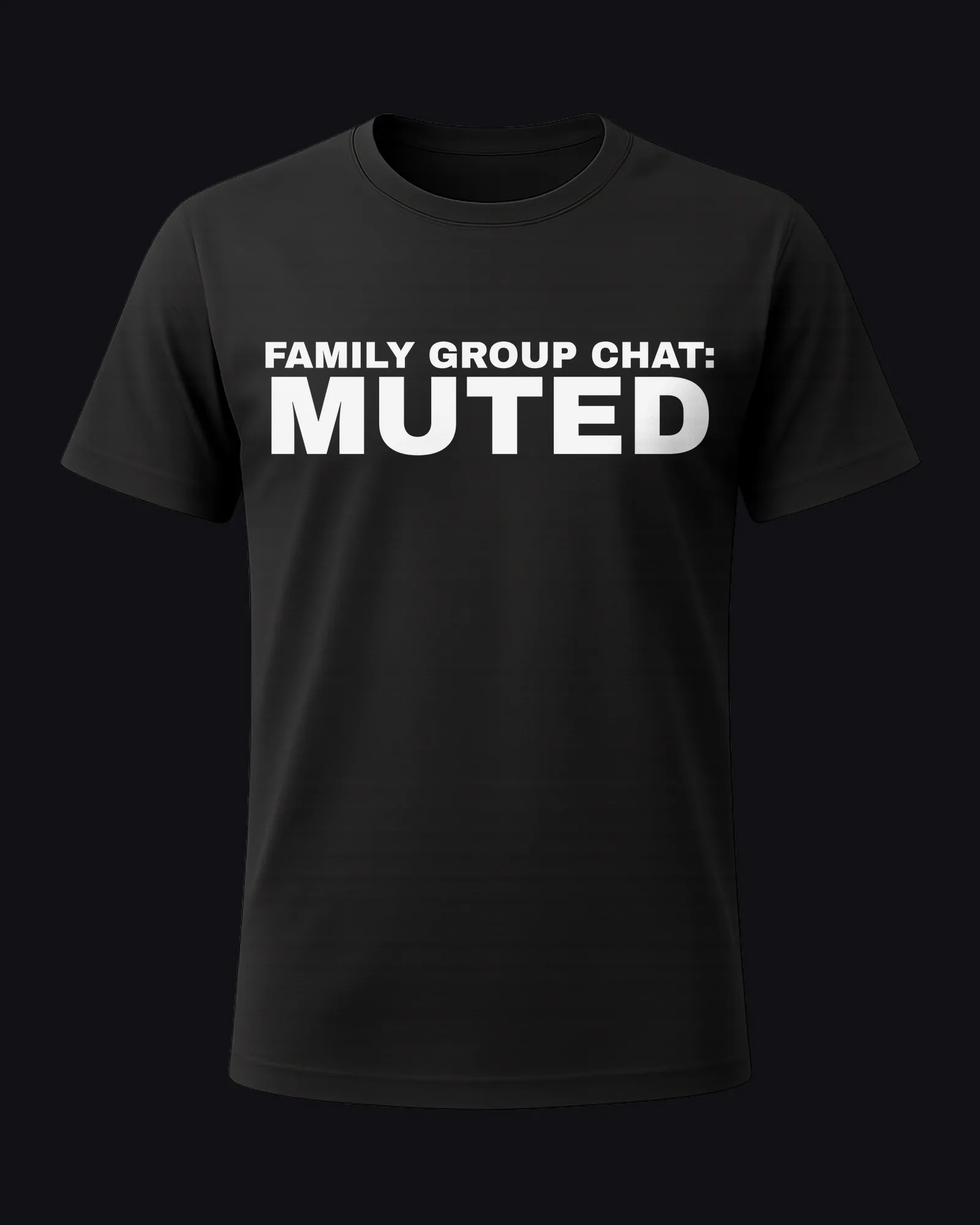 Family group chat: muted on a black tee