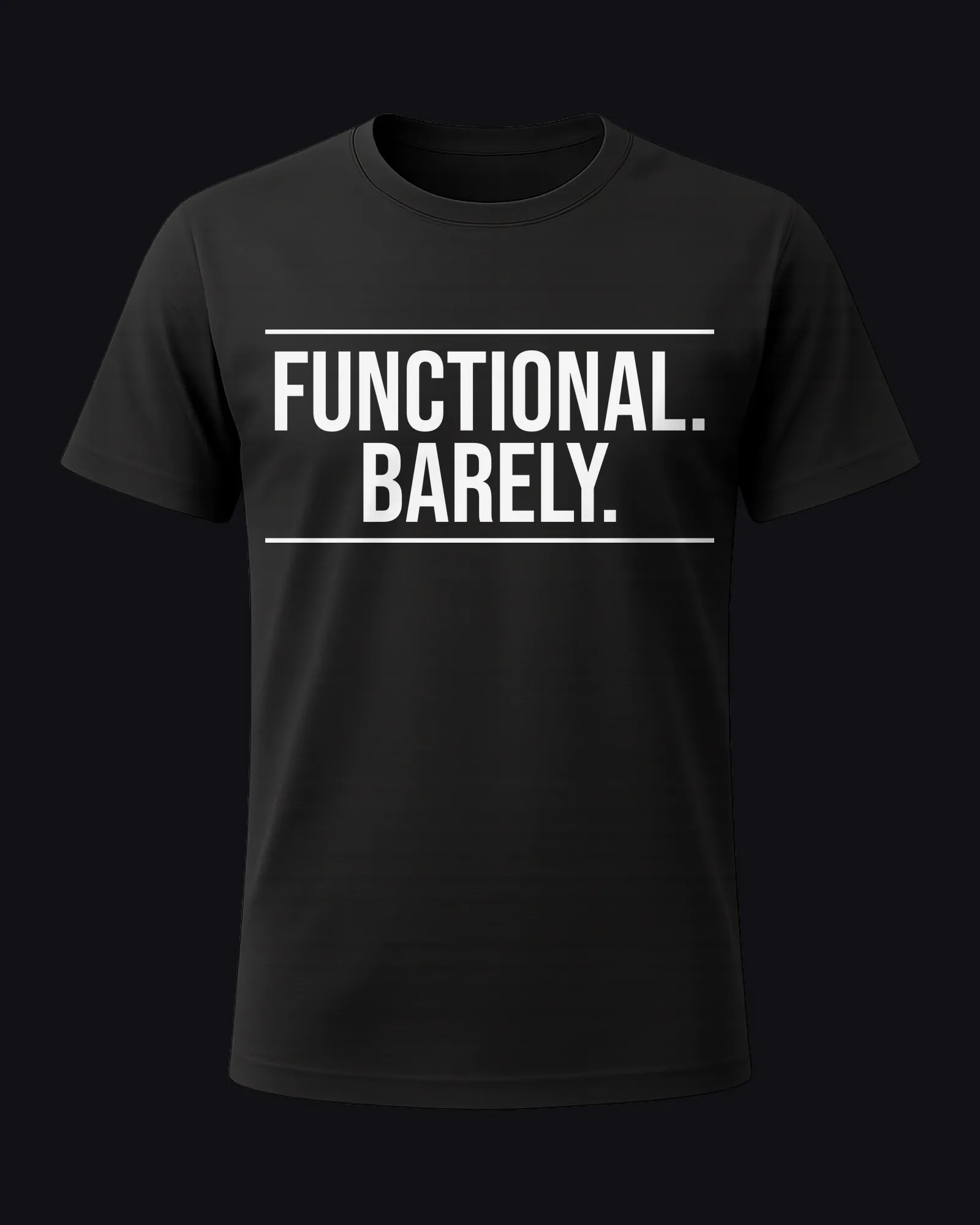 Functional. Barely. on a black tee