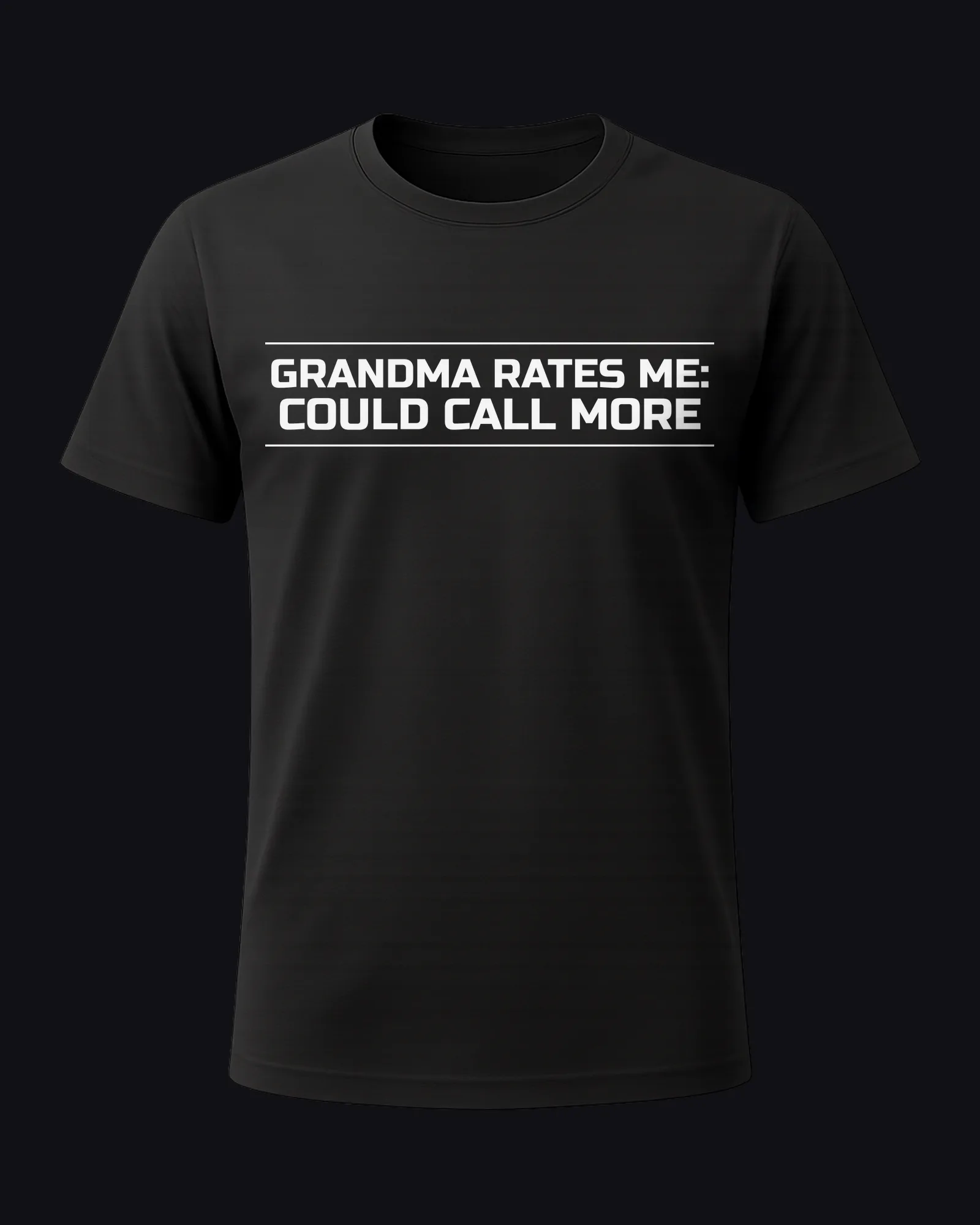 Grandma rates me: could call more on a black tee