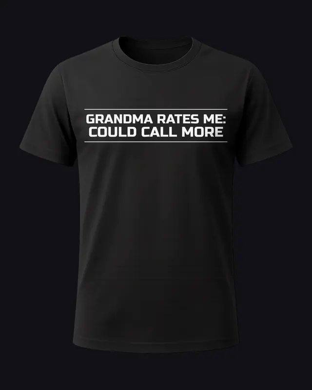 Grandma rates me: could call more - unisex tee