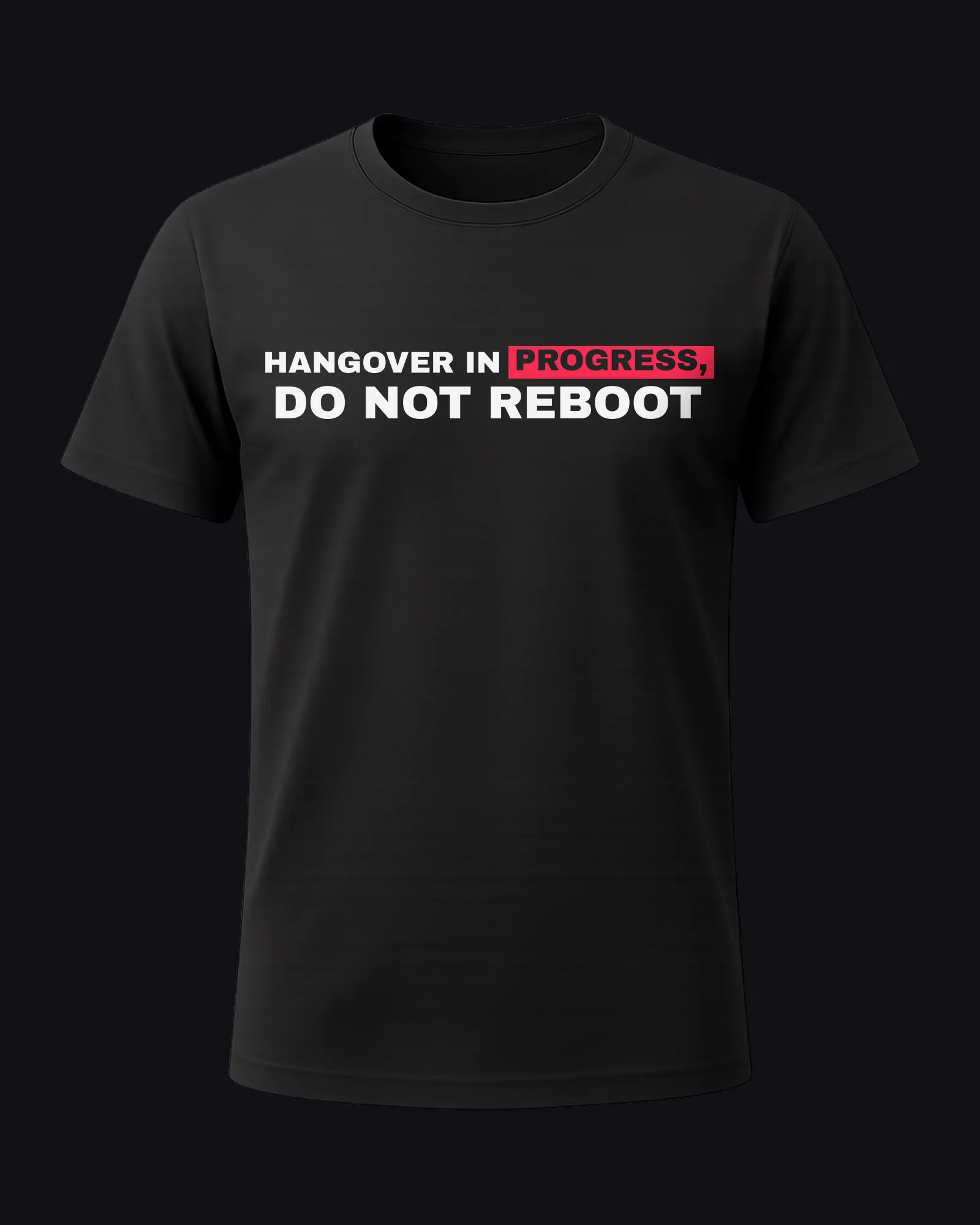 Hangover in progress, do not reboot on a black tee
