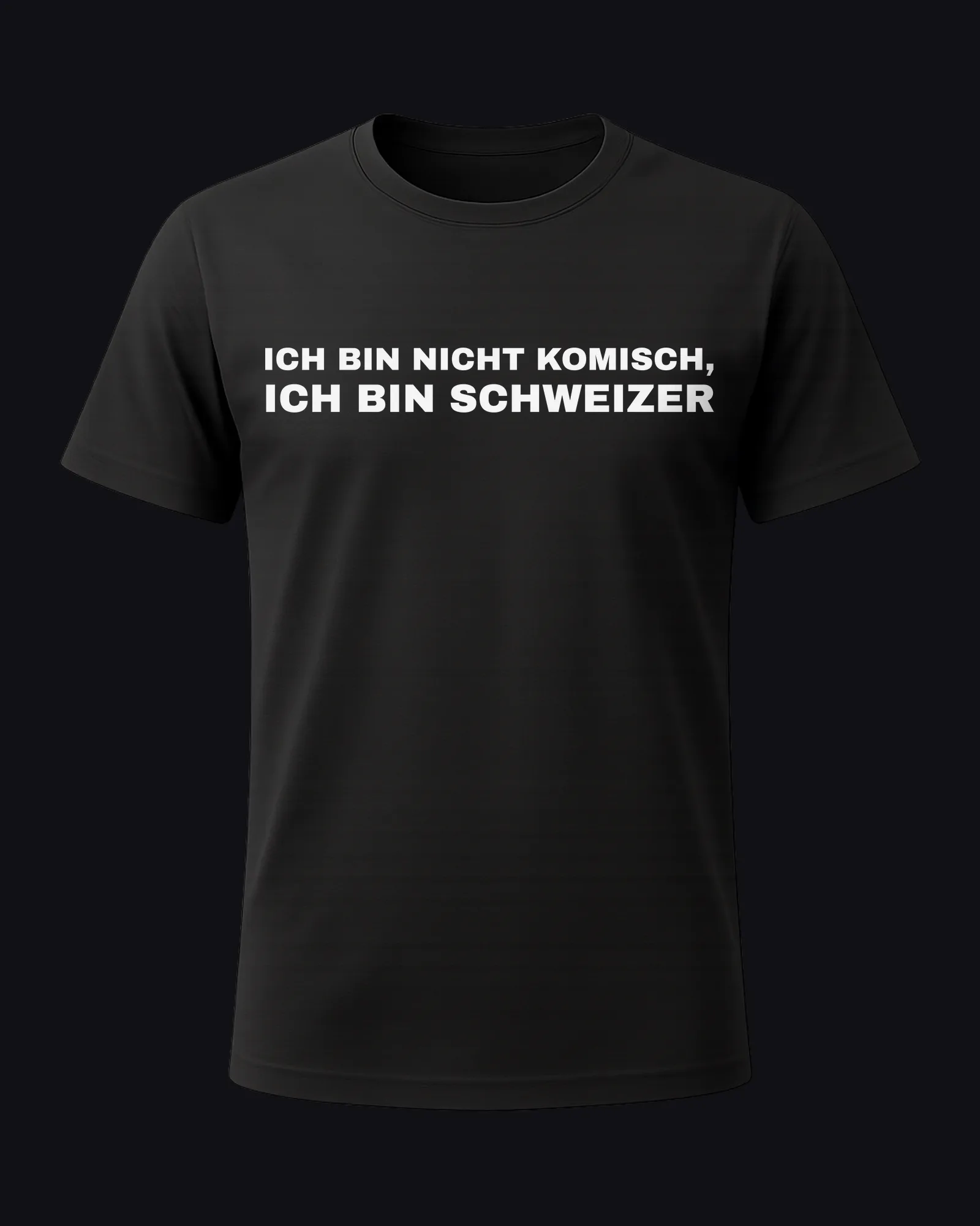 Ich bin nicht komisch, ich bin Schweizer on a black tee