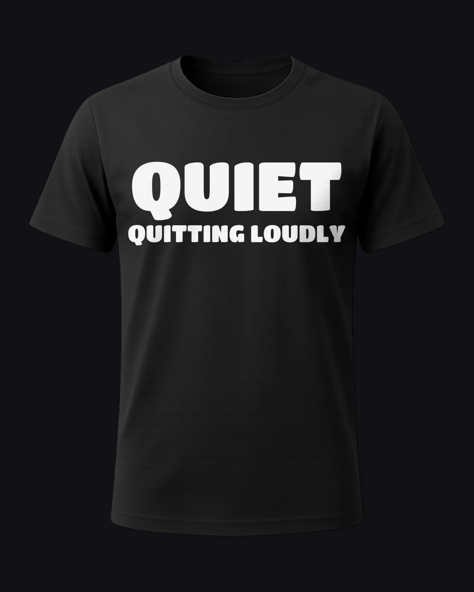 Quiet quitting loudly on a black tee