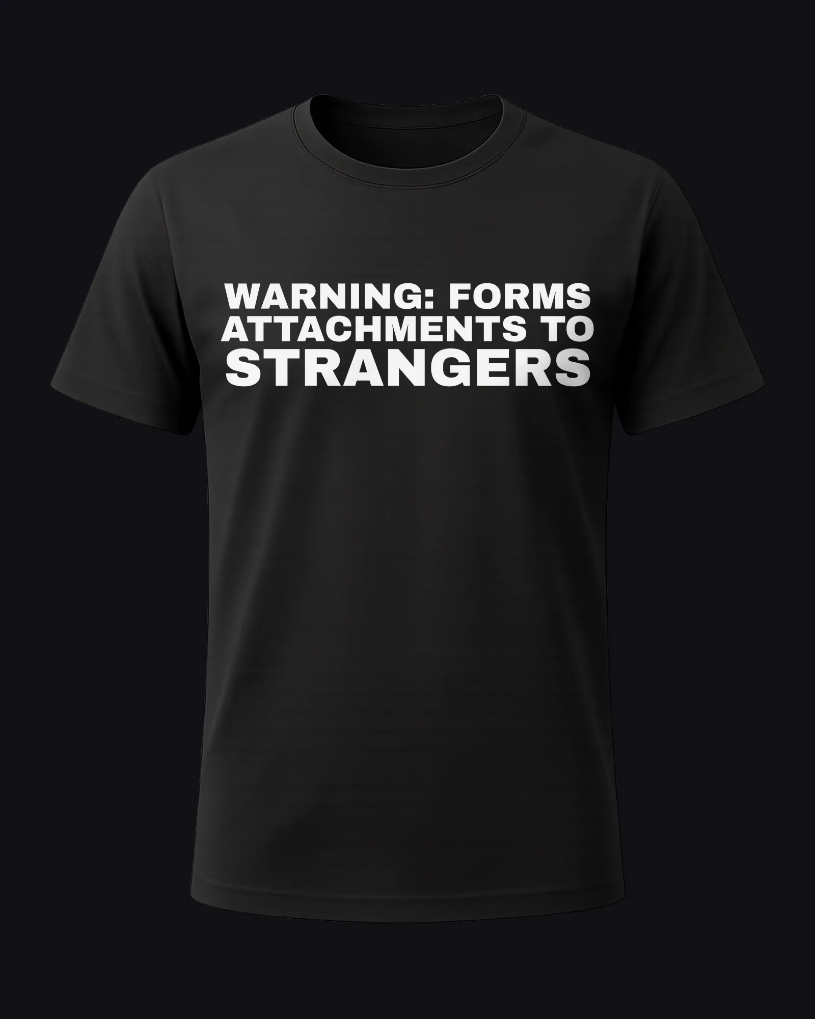 Warning: forms attachments to strangers on a black tee