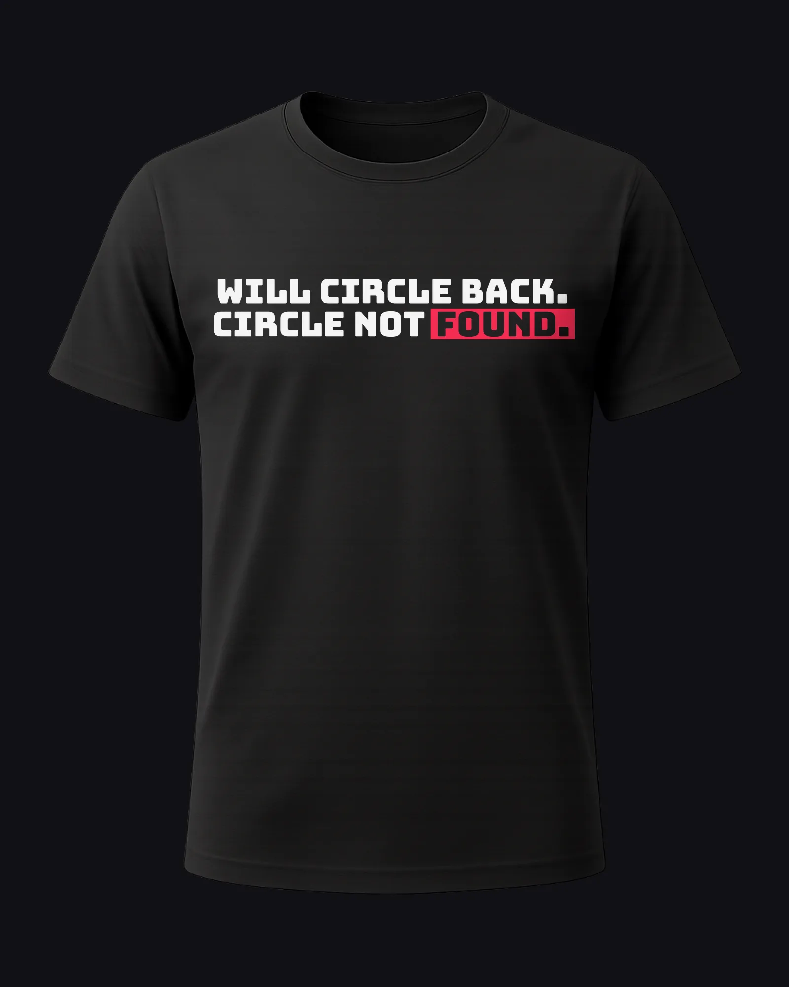 Will circle back. Circle not found. on a black tee