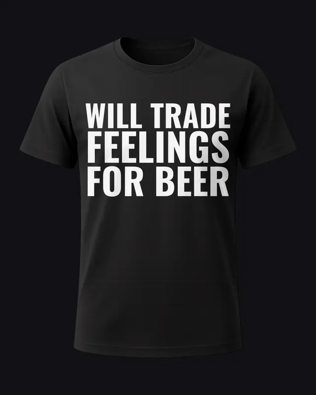 Will trade feelings for beer - unisex tee